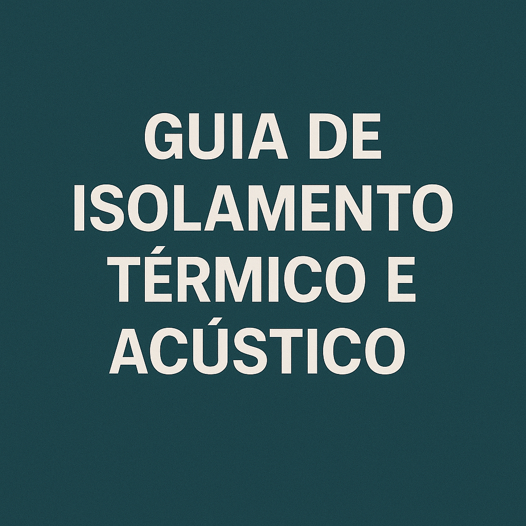 Read more about the article Guia de Isolamento Térmico e Acústico