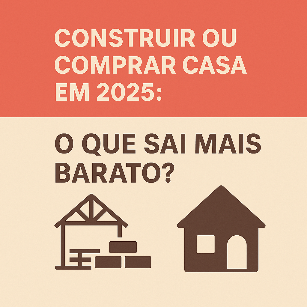 Read more about the article Construir ou Comprar Casa em 2025: O Que Sai Mais Barato?