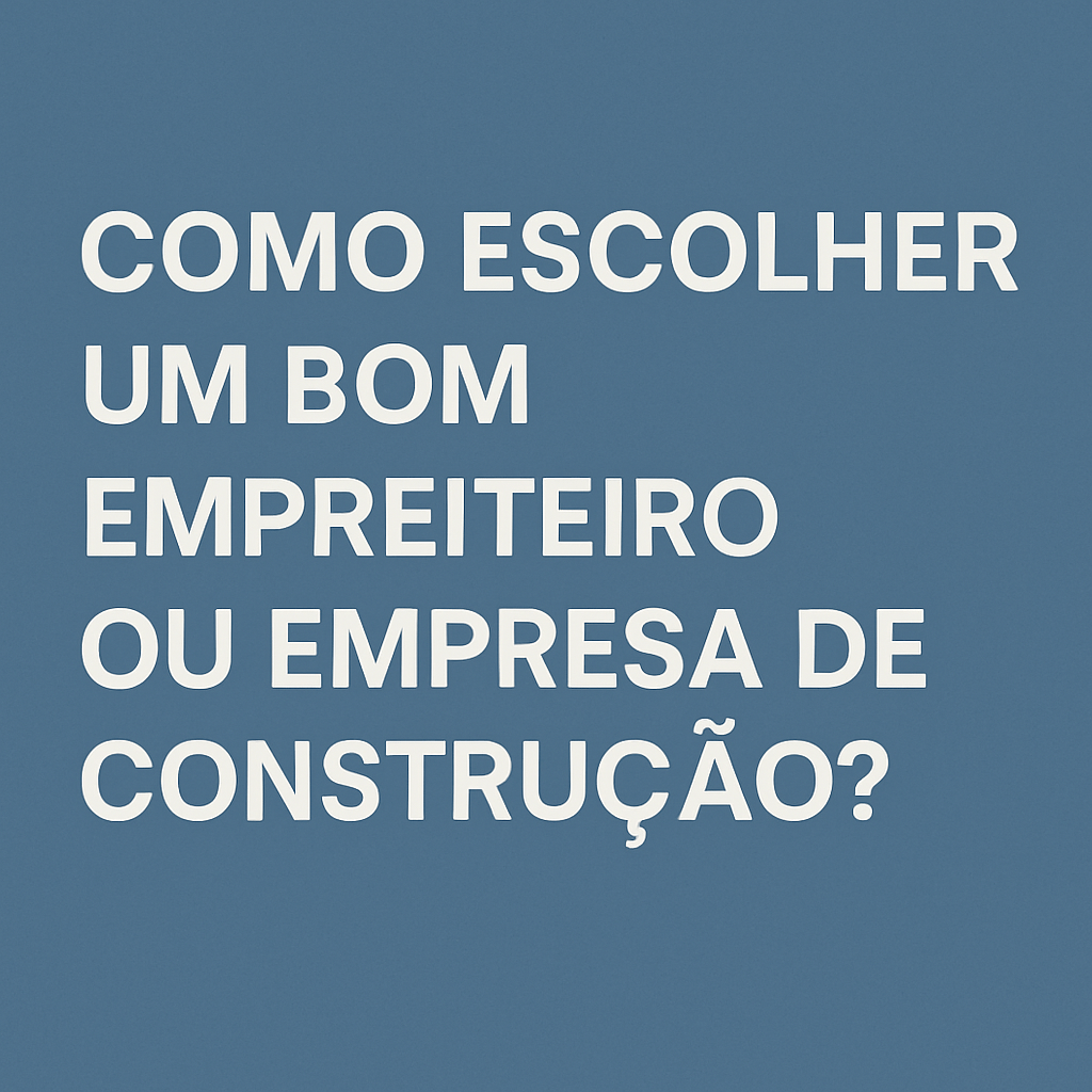 Read more about the article Como escolher um bom empreiteiro ou empresa de construção?